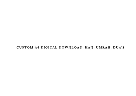 Custom A4 Digital Download, Hajj, Umrah, Dua's